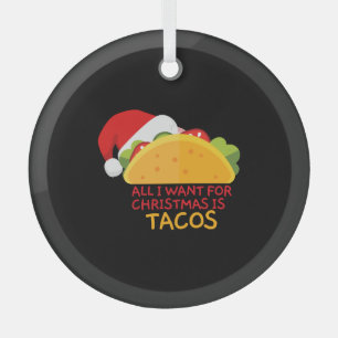 All I Want For Christmas Is Tacos Christmas Santa Glass Ornament