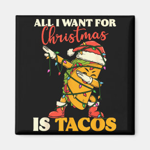 All I Want For Christmas Is Tacos Funny Dabbing Me Magnet
