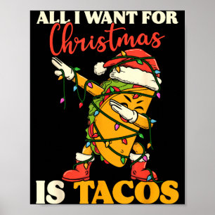 All I Want For Christmas Is Tacos Funny Dabbing Me Poster