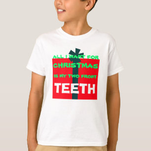 ALL I WANT FOR CHRISTMAS IS TEETH - Shirt