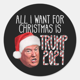 All I Want for Christmas is Trump 2024 Classic Round Sticker