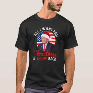 All I Want For Christmas Is Trump Back And New Pre T-Shirt