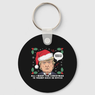 All I Want For Christmas Is Trump Back In Office F Keychain
