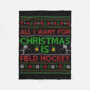 All I Want For Christmas Is Ugly Field Hockey Chri Fleece Blanket