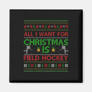 All I Want For Christmas Is Ugly Field Hockey Chri Magnet