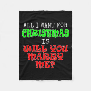 All I Want For Christmas Is Will You Marry Me  Fleece Blanket