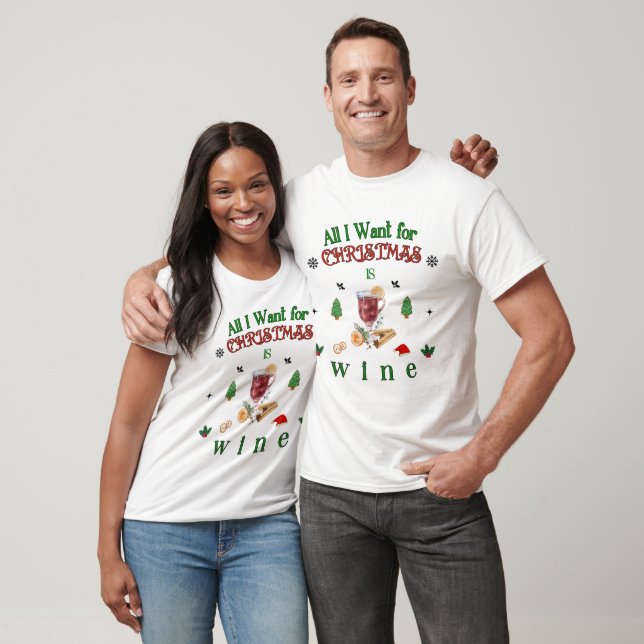 All I Want for Christmas is Wine T-Shirt (Unisex)