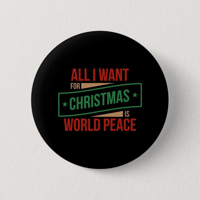 all i want for christmas is world peace  2 inch round button (Front)