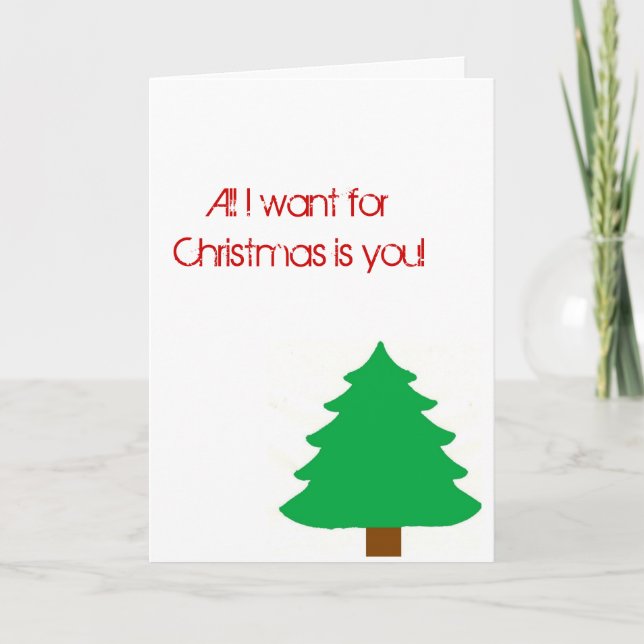 All I want for Christmas is you! christmas card (Front)