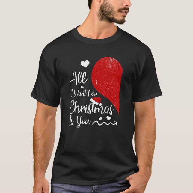 All I Want For Christmas Is You Couples Matching C T-Shirt (Front)