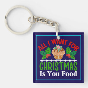 All I Want For Christmas is You Food-83543 Keychain