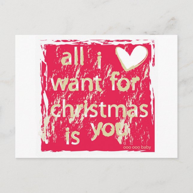 All I want for Christmas is You! Holiday Postcard (Front)