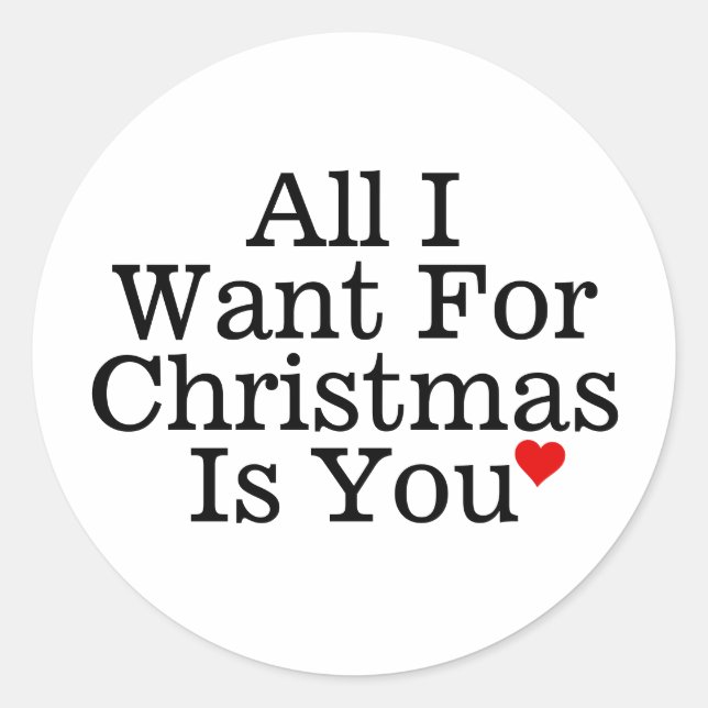 All I Want For Christmas is You With Red Heart Classic Round Sticker (Front)