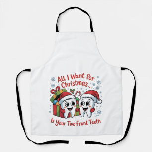 All I Want for Christmas Is Your Two Front Teeth: Apron