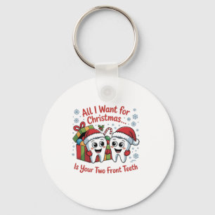 All I Want for Christmas Is Your Two Front Teeth: Keychain