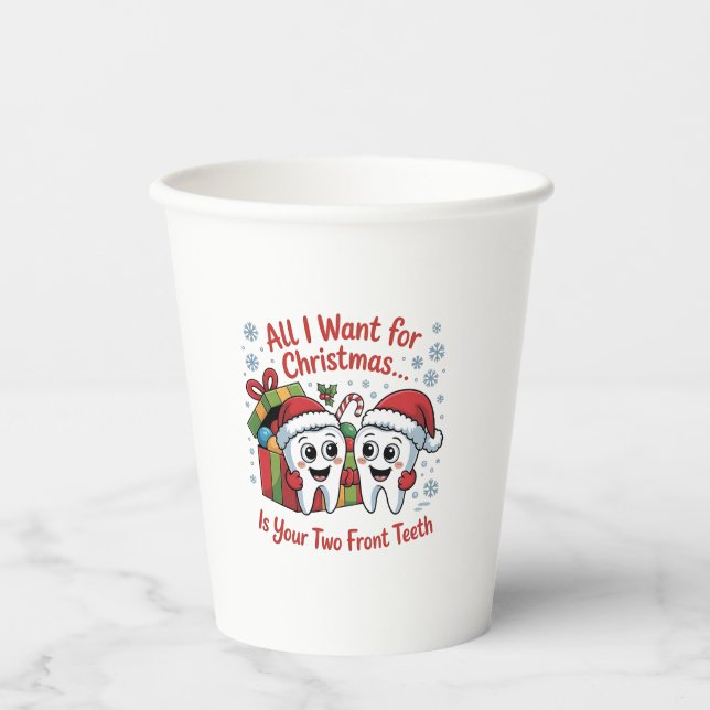 All I Want for Christmas Is Your Two Front Teeth: Paper Cups (Front)