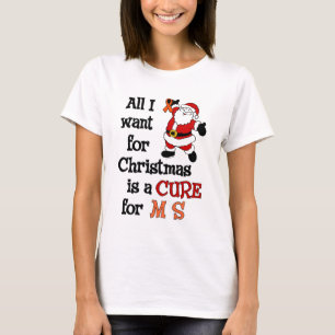 All I Want For Christmas...MS T-Shirt