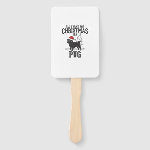 All I Want for Christmas Pug Dog Hand Fan