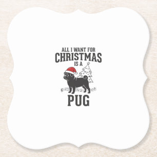 All I Want for Christmas Pug Dog Paper Coaster