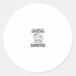 All I Want for Christmas Samoyed Dog Classic Round Sticker