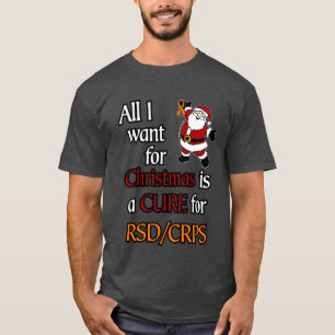 All I Want for Christmas/Santa...RSD/CRPS T-Shirt