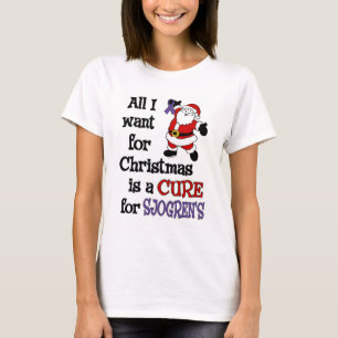 All I Want For Christmas...Sjogren's T-Shirt