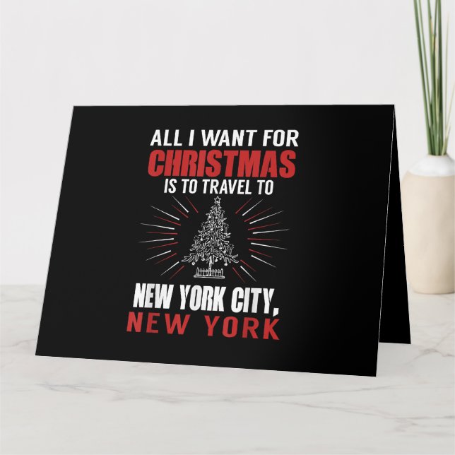 All I Want For Christmas Travel To New York City N Card (Front)