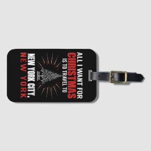 All I Want For Christmas Travel To New York City N Luggage Tag