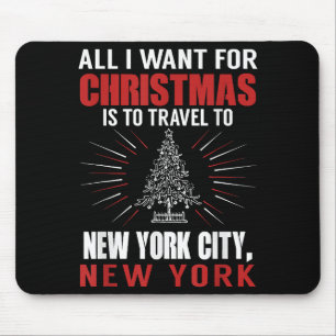 All I Want For Christmas Travel To New York City N Mouse Pad