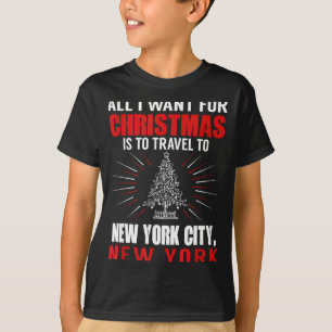 All I Want For Christmas Travel To New York City N T-Shirt