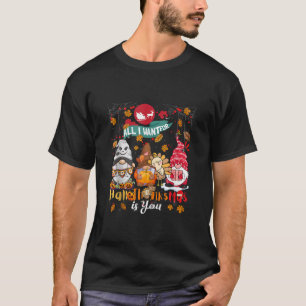All I want For Hallothanksmas is you Gnomes Christ T-Shirt