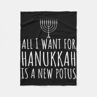 All I Want For Hanukkah Is A New Potus Funny Trump Fleece Blanket