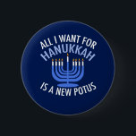 All I Want for Hanukkah is a New President Funny 2 Inch Round Button<br><div class="desc">All I Want for Hanukkah is a new POTUS. A new president would be a great gift for this Jewish person. A cool Anti-Trump judaism present for a Jew who wants to impeach Donald Trump. Resist with this political design for Chanukah.</div>