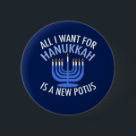 All I Want for Hanukkah is a New President Funny 2 Inch Round Button<br><div class="desc">All I Want for Hanukkah is a new POTUS. A new president would be a great gift for this Jewish person. A cool Anti-Trump judaism present for a Jew who wants to impeach Donald Trump. Resist with this political design for Chanukah.</div>