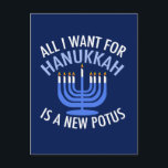 All I Want for Hanukkah is a New President Funny Holiday Postcard<br><div class="desc">All I Want for Hanukkah is a new POTUS. A new president would be a great gift for this Jewish person. A cool Anti-Trump judaism present for a Jew who wants to impeach Donald Trump. Resist with this political design for Chanukah.</div>
