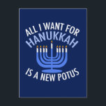 All I Want for Hanukkah is a New President Funny Holiday Postcard<br><div class="desc">All I Want for Hanukkah is a new POTUS. A new president would be a great gift for this Jewish person. A cool Anti-Trump judaism present for a Jew who wants to impeach Donald Trump. Resist with this political design for Chanukah.</div>