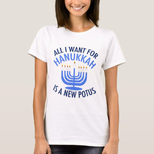 All I Want for Hanukkah is a New President Funny T-Shirt