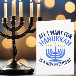 All I Want for Hanukkah is a New President Holiday Card<br><div class="desc">All I Want for Hanukkah is a new president. A new president would be a great gift for this Jewish person. A cool Anti Trump present for a Jew who wants to impeach Donald Trump. Resist with this cool blue menorah design.</div>