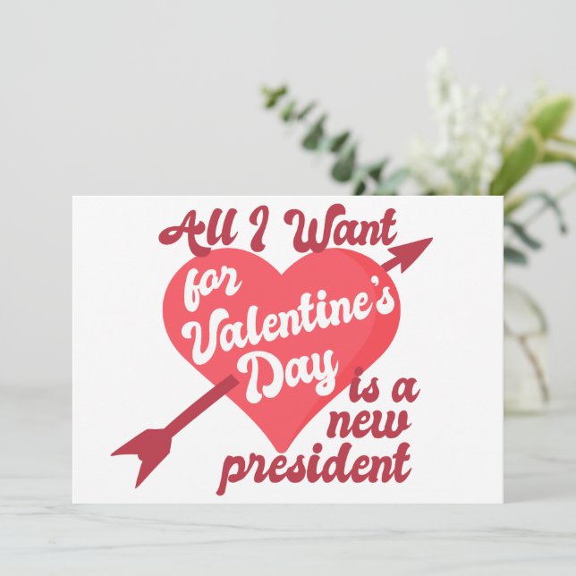 All I Want for Valentine's Day is a New President Holiday Card (Standing Front)