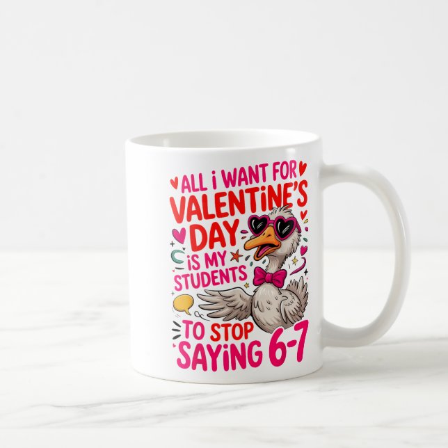 All I Want For Valentines Day Is My Student Stop S Coffee Mug (Right)