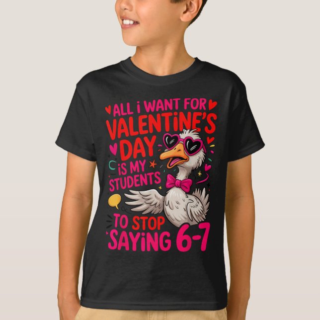 All I Want For Valentines Day Is My Student Stop S T-Shirt (Front)