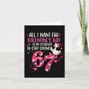 All I Want For Valentine's Day Is My Students Stop Card