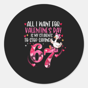 All I Want For Valentines Day Is My Students Stop Classic Round Sticker
