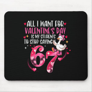 All I Want For Valentine's Day Is My Students Stop Mouse Pad