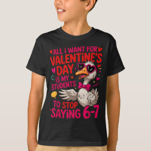 All I Want For Valentines Is My Students Stop Sayi T-Shirt
