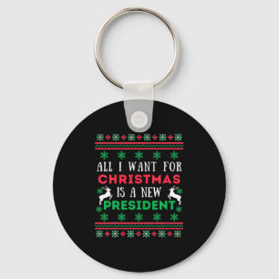 All I Want For Xmas Is A New President Christmas S Keychain