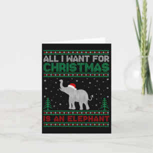 All I Want For Xmas Is An Elephant Ugly Christmas  Card