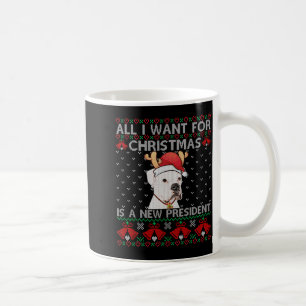 All I Want For Xmas Is New President Ugly Tbull Coffee Mug