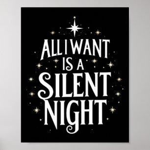 All I Want Is A Silent Night Funny Christmas Poster