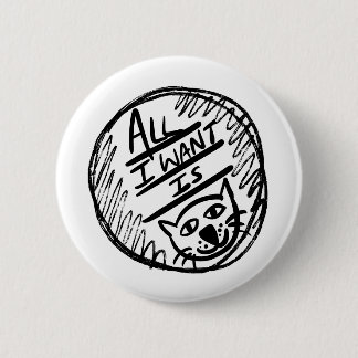 All I want is Cat 2 Inch Round Button